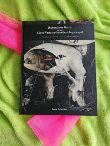 Jheronimus Bosch en de Lieve-Vrouw-Broederschapskapel – Loes Scholten
