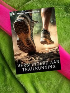 Verslingerd aan trailrunning – Marcel Vorstenbosch